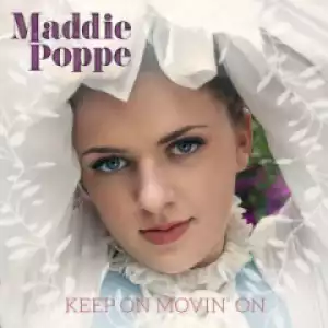 Maddie Poppe - Keep On Movin’ On